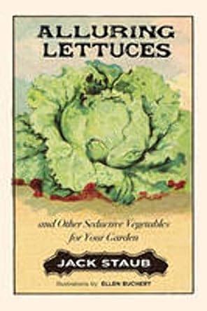 alluring lettuces and other seductive vegetables for your garden Kindle Editon